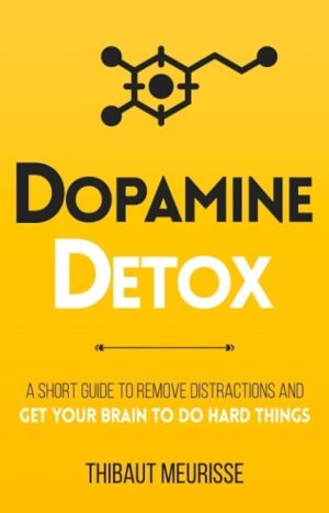 Dopamine Detox By Thibaut Meurisse